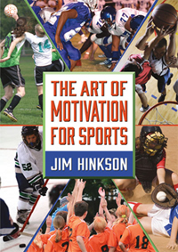 Art of Motivation for Sports Jim Hinkson